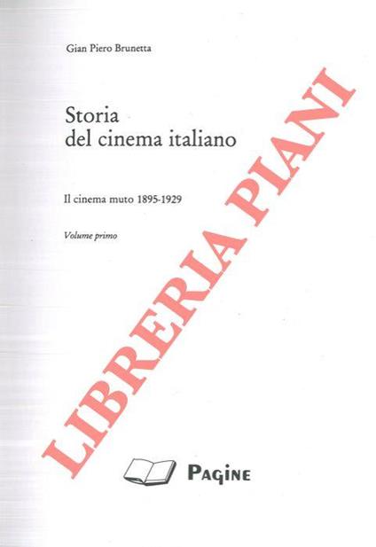 Storia del cinema italiano. Il cinema muto 1895-1929. Volume primo - Gian Piero Brunetta - copertina
