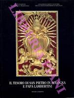 Il tesoro di S. Pietro in Bologna e papa Lambertini. Catalogo della mostra