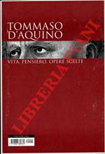 Tommaso d’Aquino. Vita, pensiero, opere scelte