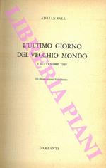 L' ultimo giorno del vecchio mondo. 3 settembre 1939