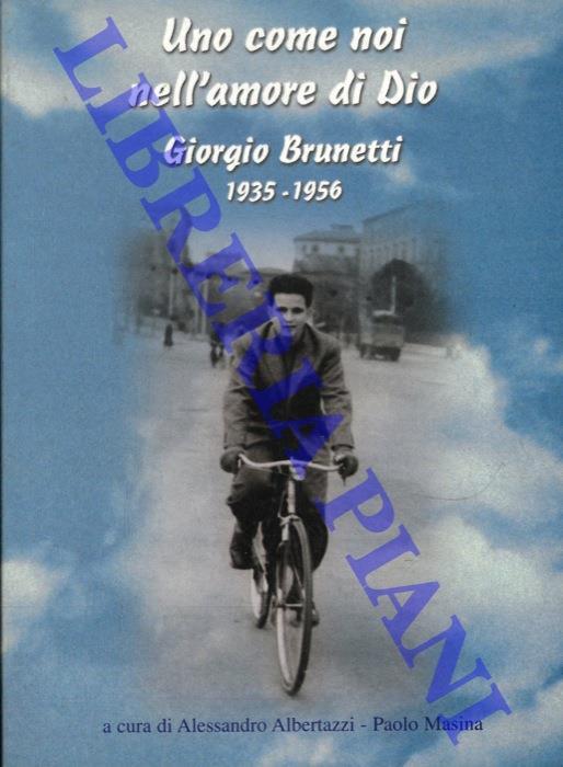 Uno come noi nell'amore di Dio. Giorgio Brunetti. 1935 - 1956 - Alessandro Albertazzi - copertina