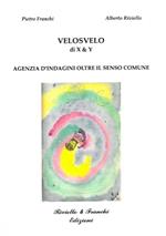 Velosvelo di X & Y. Agenzia d’indagini oltre il senso comune