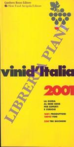 Vini d'Italia. Guida al bere bene per esperti e curiosi. 1681 produttori 12045 vini. 230 tre bicchieri. 2001