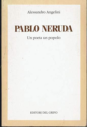 Pablo Neruda, un poeta un popolo - Alessandro Angelini - copertina