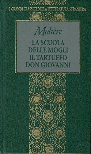 La scuola delle mogli. Il tartufo. Don Giovanni. I grandi Classici della Letteratura straniera. Fabbri editori,1996 - Molière - copertina