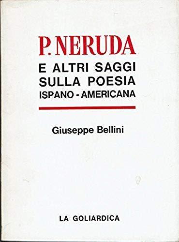 P.Neruda e altri saggi sulla poesia ispano- americna. anno 1966 - Giuseppe Bellini - copertina