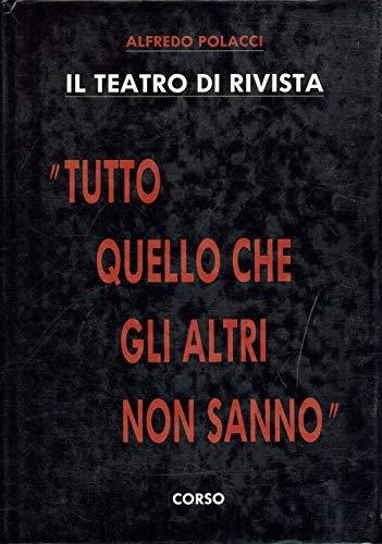 Il teatro di rivista. Tutto quello che gli altri non sanno - Alfredo Polacci - copertina