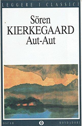 Aut-aut. Estetica ed etica nella formazione della personalità - Sören  Kierkegaard - Libro Usato - Mondadori 