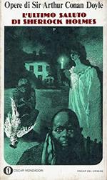 L' ultimo saluto di Sherlock Holmes. A Conan Doyle. Oscar Mondadori 1^ ed 1974