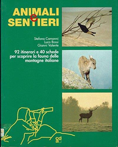 Animali e sentieri 92 itinerari e 40 schede per scoprire la fauna delle montagne italiane - Stefano Camanni - copertina