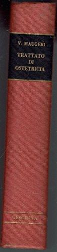 Trattato di ostetricia per uso delle ostetriche corredato di elementi preliminari di anatomia umana normale. fisiologia. patologia. igiene. 2° edizione riveduta e rifatta - Vincenzo Maugeri - copertina