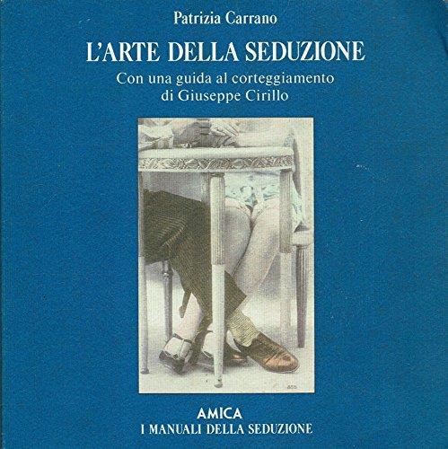 J 9444 Volumetto L'Arte Della Seduzione Di Patrizia Carrano 1989 - Patrizia Carrano - copertina