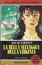 La bella selvaggia della Virginia [Paperback] [Jan 01, 1956] David Garnett an.