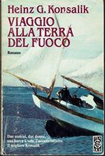 Viaggio alla terra del fuoco. Heinz Konsalik -
