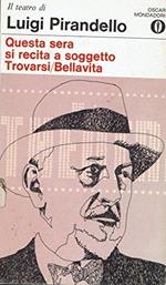 Questa sera si recita a soggetto / Trovarsi/ Bellavita