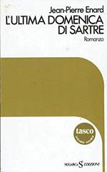 Ultima Domenica Di Sartre. Romanzo 1980