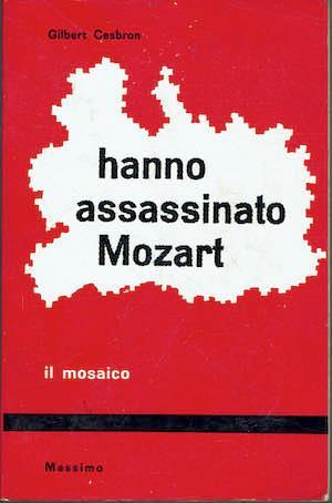 Hanno assassinato Mozart - Gilbert Cesbron - copertina