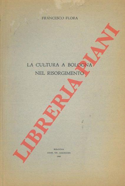 La cultura a Bologna nel Risorgimento - Francesco Flora - copertina