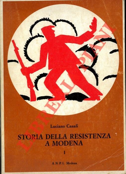 Storia della Resistenza a Modena. I. Il rifiuto del fascismo - Luciano Casali - copertina