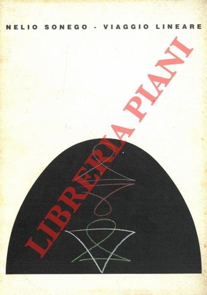 Nelio Sonego Viaggio Lineare 1978-1991 - Claudio Cerritelli - copertina