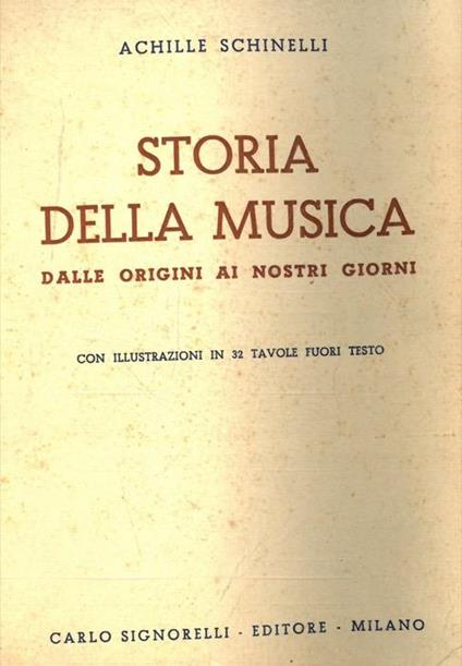 Storia della musica. Dalle origini ai nostri giorni - Achille Schinelli - copertina