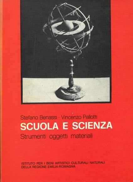 Scuola e scienza. Strumenti oggetti materiali - Stefano Benassi - copertina