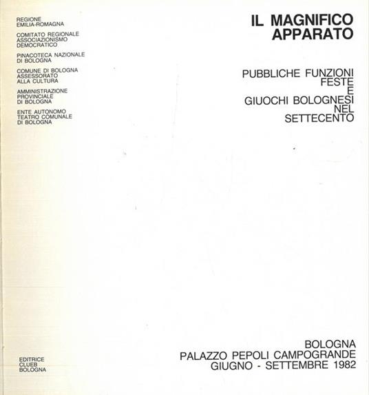Il magnifico apparato. Pubbliche funzioni, feste e giuochi bolognesi nel Settecento - copertina