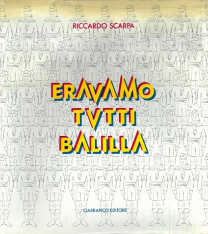 Eravamo tutti balilla - Riccardo Scarpa - copertina