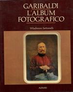 Garibaldi. L'Album Fotografico. Prefazione di Giovanni Spadolini. Postfazione di Ugo Volli