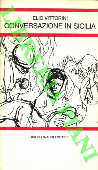 Conversazione in Sicilia. Prefazione e note di Giovanni Falaschi - Elio Vittorini - copertina