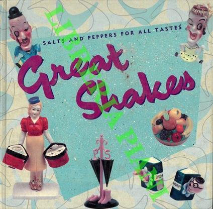 Great Shakes. Salts and pepper for all tastes - Gideon Bosker - copertina