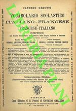 Vocabolario scolastico italiano - francese e francese - italiano. Compendio del Nuovo Vocabolario comparativo delle lingue italiana e francese