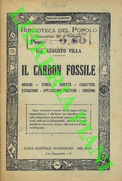 Il carbon fossile. Origine, storia, varietà, estrazione, applicazioni pratiche, consumo - Augusto Villa - copertina