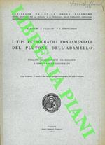 I tipi petrografici fodamentali del Plutone dell'Adamello. Tonaliti - Quarzodioriti - Granodioriti e loro varietà leucocrate