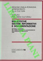 Biblioteche sistemi informativi e documentazione. Materiali di lavoro del corso regionale di aggiornamento per operatori di biblioteca 1978
