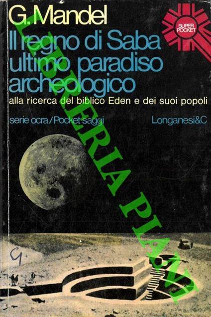 Il regno di Saba ultimo paradiso archeologico - Gabriele Mandel - copertina