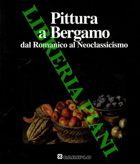 Pittura a Bergamo. Dal Romantico al Neoclassicismo - copertina