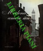 Modena, amore mio. Commenti scritti dai modenesi: L.Adani, S.Boschi, L.Cavicchioli, A.Levi, R.Lugli, E.Micheletti, P.Monelli, M.Vellani - Marchi, G.Zucconi