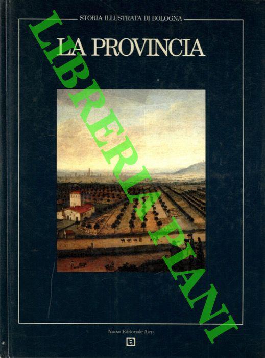 Storia illustrata di Bologna. La provincia - Walter Tega - copertina