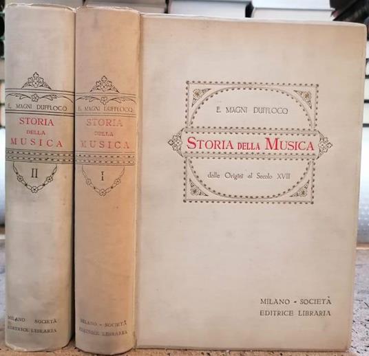 Storia della musica: 1. Dalle origini al secolo XVIII 2. Dal secolo XVIII ai giorni nostri - Enrico Magni Dufflocq - copertina