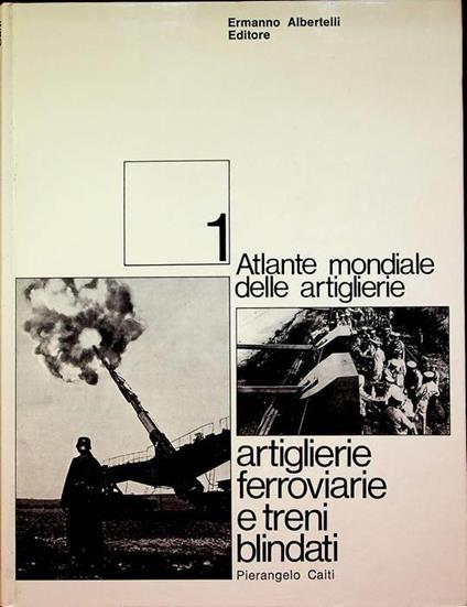 Artiglierie ferroviarie e treni blindati - Pierangelo Caiti - copertina