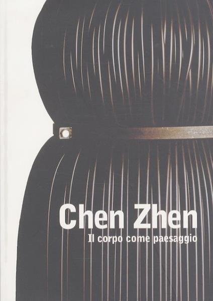 Chen Zhen: il corpo come paesaggio - copertina