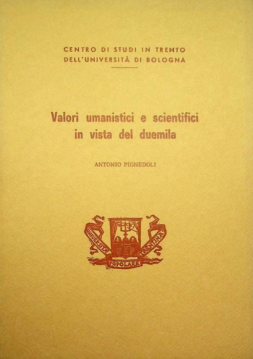 Valori umanistici e scientifici in vista del duemila: prolusione tenuta presso il Centro studi in Trento dell’Università di Bologna, 10 marzo 1985 - Antonio Pignedoli - copertina