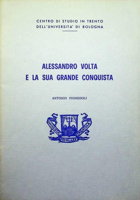 Alessandro Volta e la sua grande conquista - Antonio Pignedoli - copertina