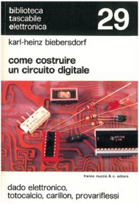 Come costruire un circuito digitale: dado elettronico, totocalcio, carillon, provariflessi - copertina