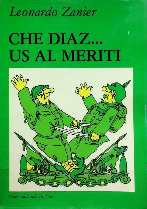 Che Diaz... us al meriti: Storias e storiutas, tradizion e ’migrazion, dets e inventets, eretics, santus e santons - Leonardo Zanier - copertina