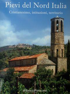 Pievi del Nord Italia. Cristianesimo, istituzioni, territorio - Renata Salvarani - copertina