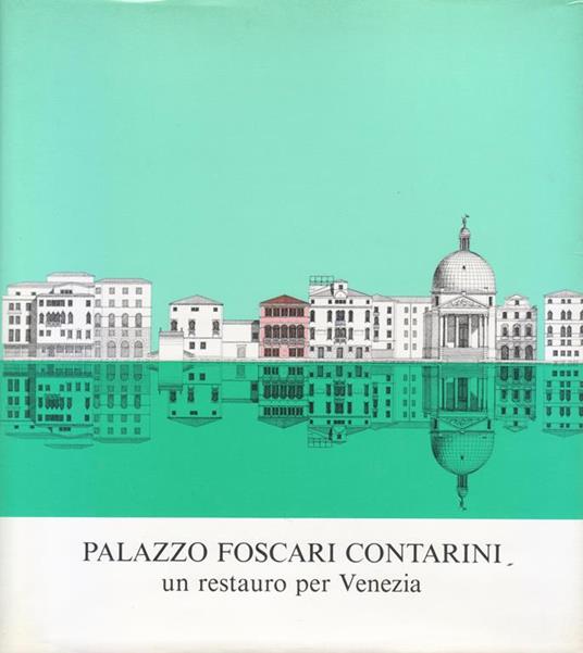 Palazzo Foscari Contarini : un restauro per Venezia - copertina