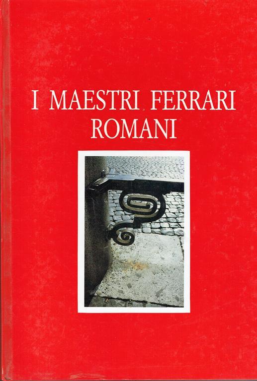 I maestri ferrari romani : produzione di una corporazione artigiana dal barocco al modernismo - Fulvia Spesso - copertina