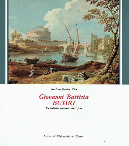 Giovanni Battista Busiri : vedutista romano del '700 - Andrea Busiri Vici d'Arcevia - copertina